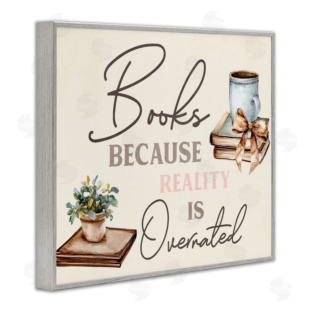 Kim Allen Books Because Reality Overrated Gray Framed Giclee Wall Art Print