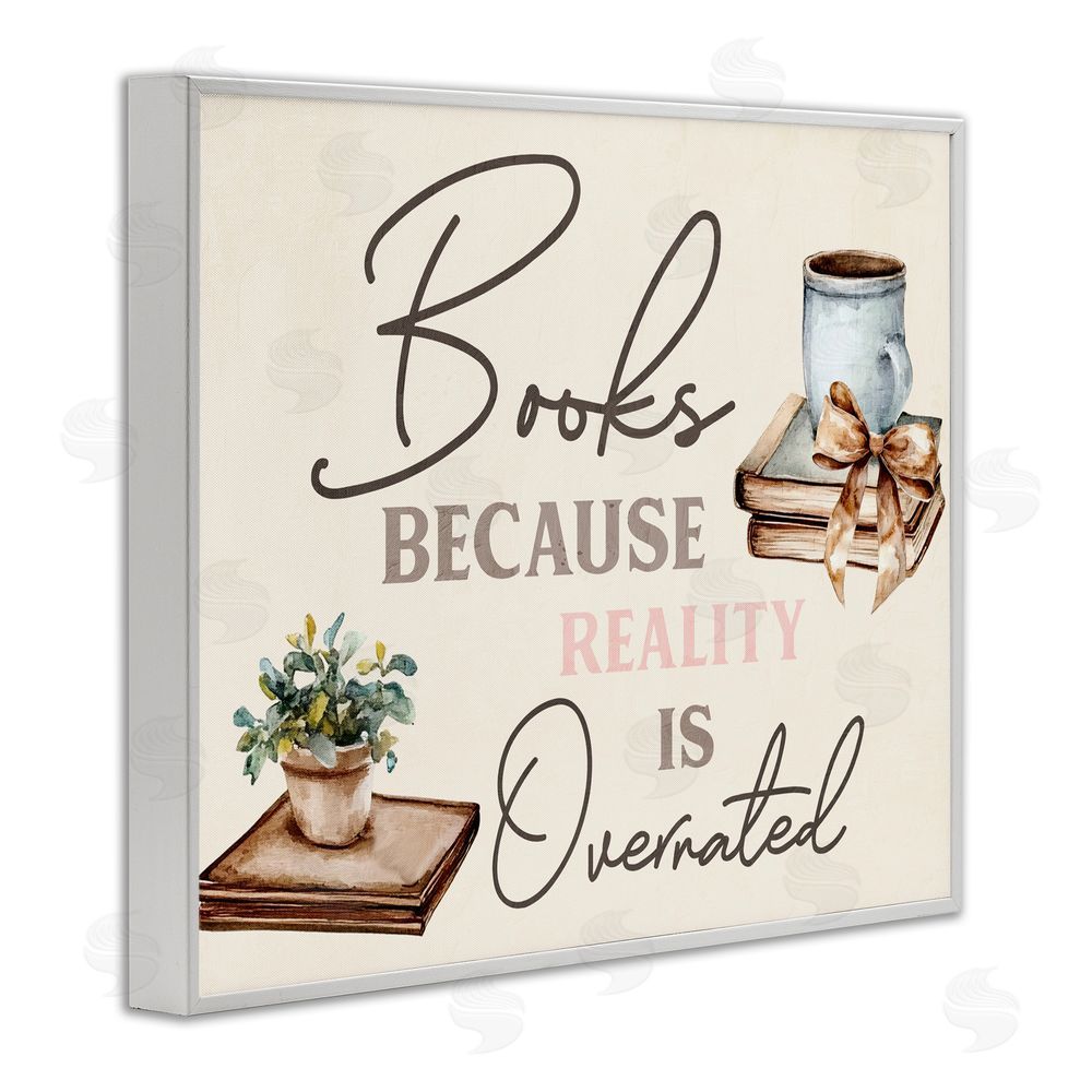 Kim Allen Books Because Reality Overrated White Framed Giclee Wall Art Print