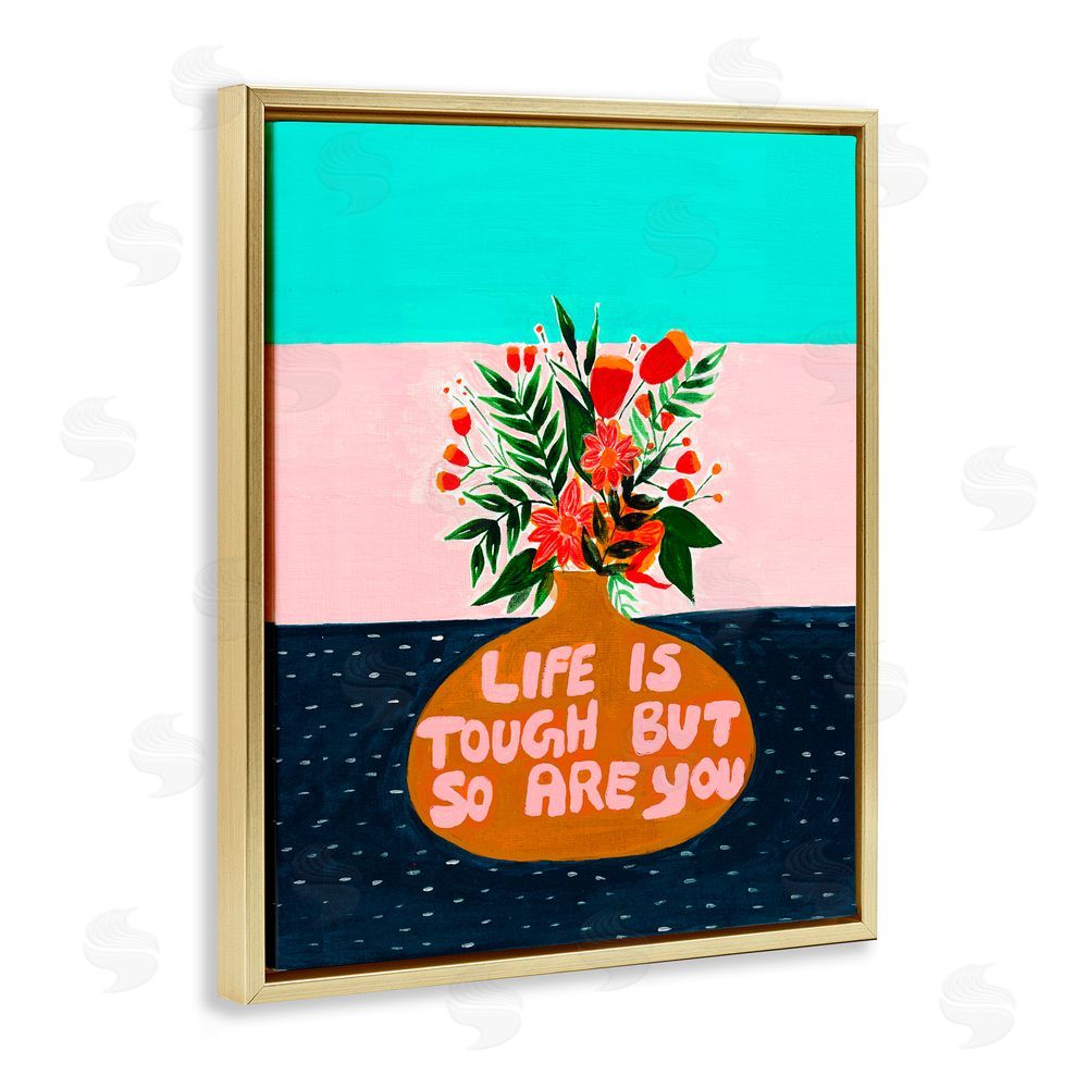 Nabeela Rumi Life Tough So Are You Gold Floating Frame Canvas Wall Art Print