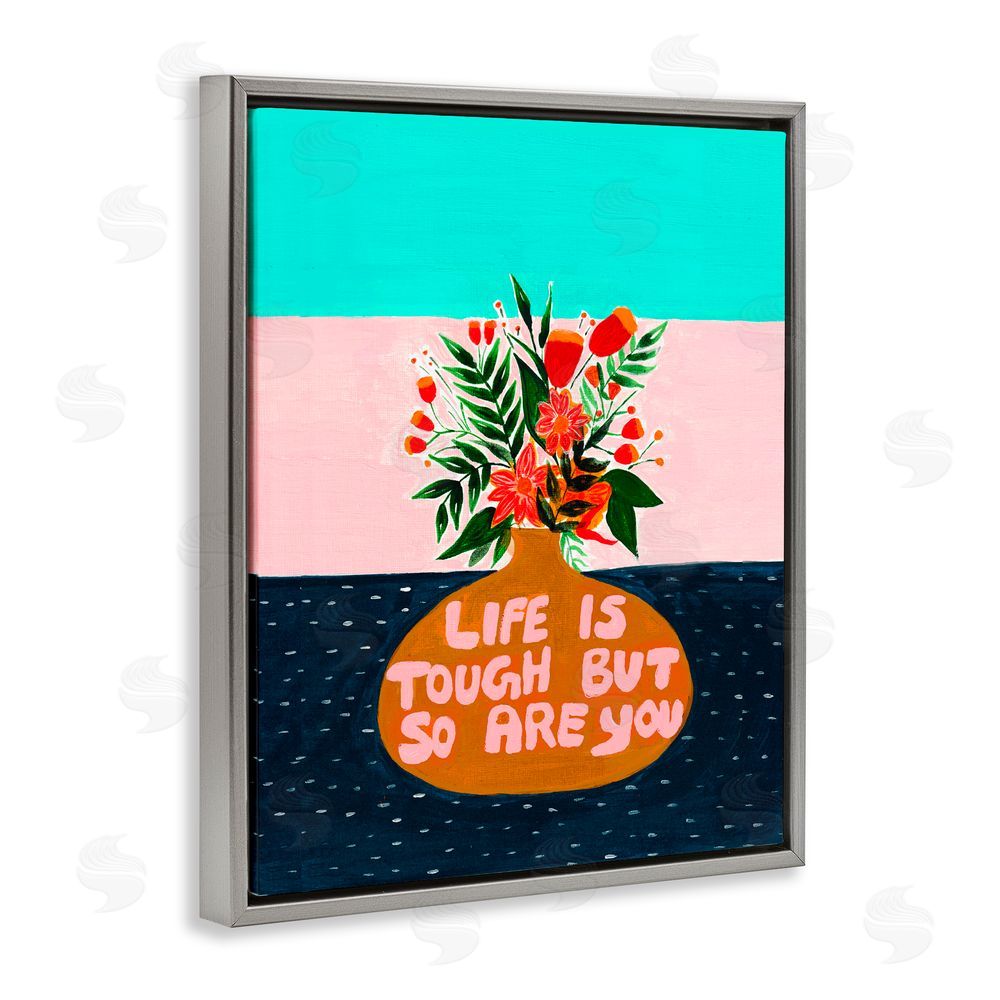 Nabeela Rumi Life Tough So Are You Gray Floating Frame Canvas Wall Art Print