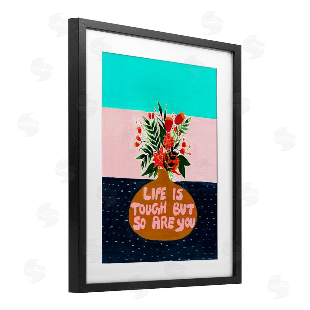 Nabeela Rumi Life Tough So Are You Black Framed Print Under Glass Wall Art