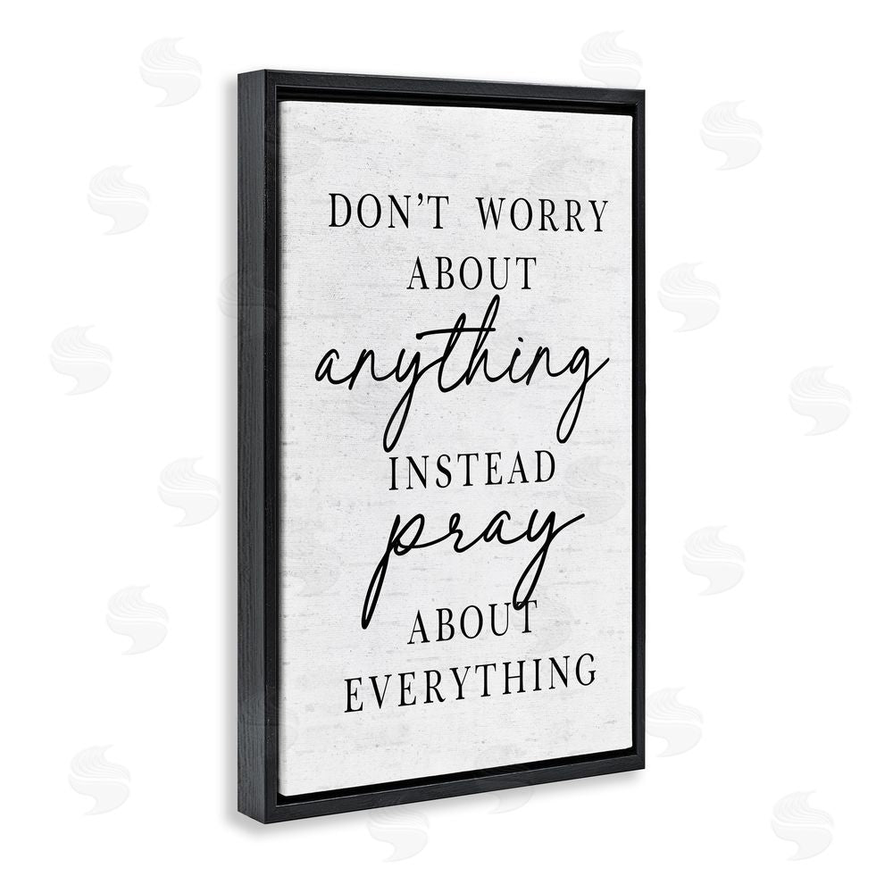 Lettered and Lined Pray Instead Of Worry Black Floating Frame Canvas Wall Art Print