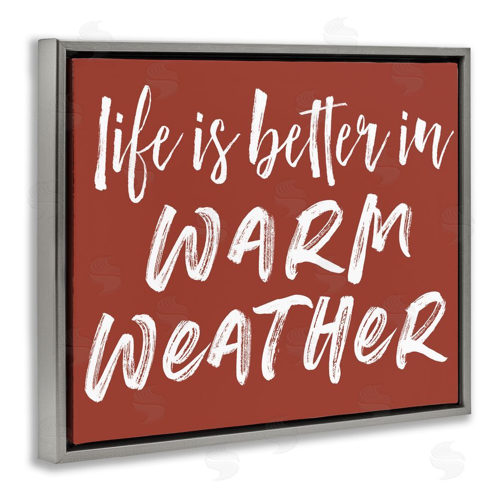 Lettered and Lined Life Is Better In Warm Weather Gray Floating Frame Canvas Wall Art Print
