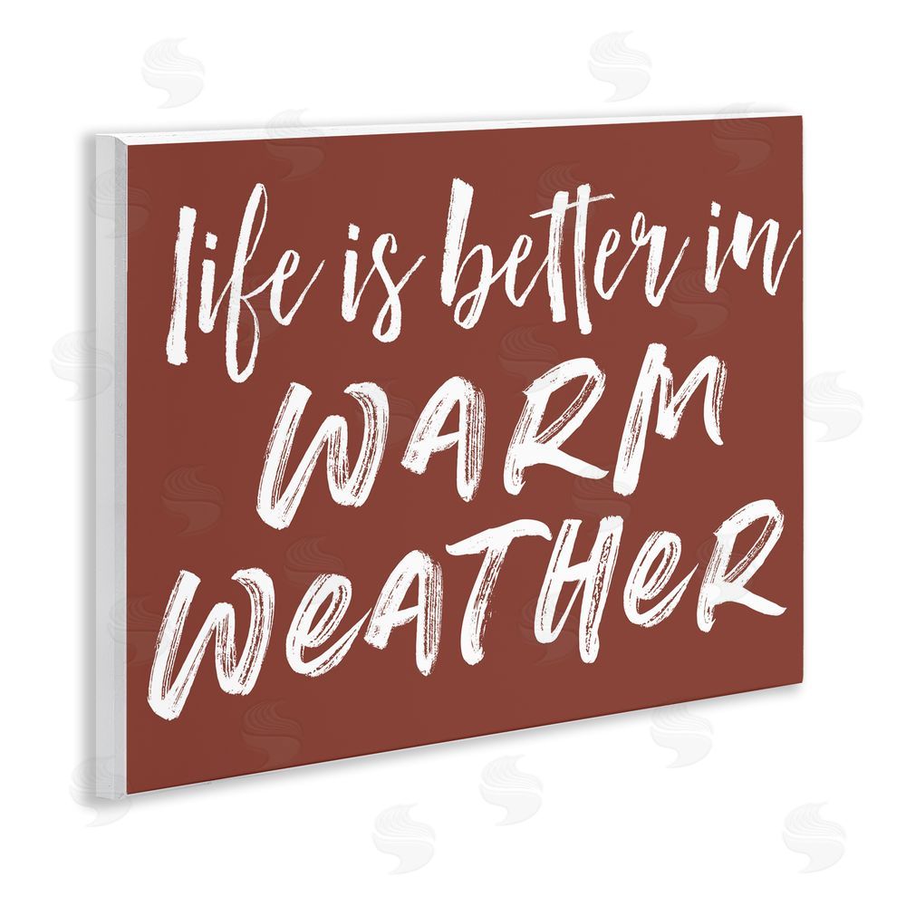 Lettered and Lined Life Is Better In Warm Weather Wooden Wall Plaque Art Print