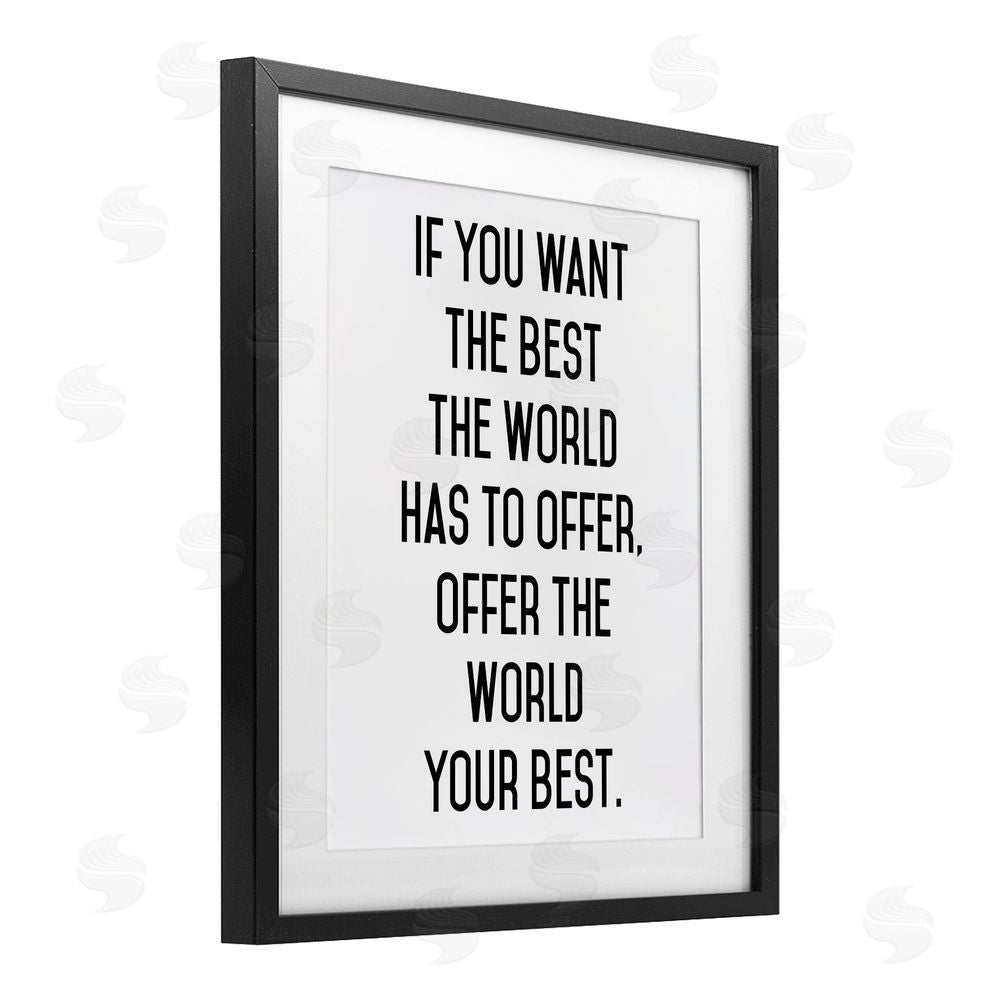Lettered and Lined Offer The World Your Best Black Framed Print Under Glass Wall Art