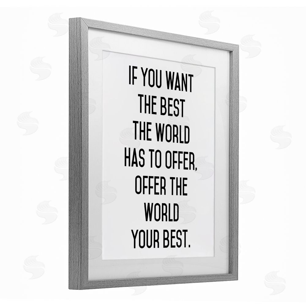 Lettered and Lined Offer The World Your Best Gray Framed Print Under Glass Wall Art