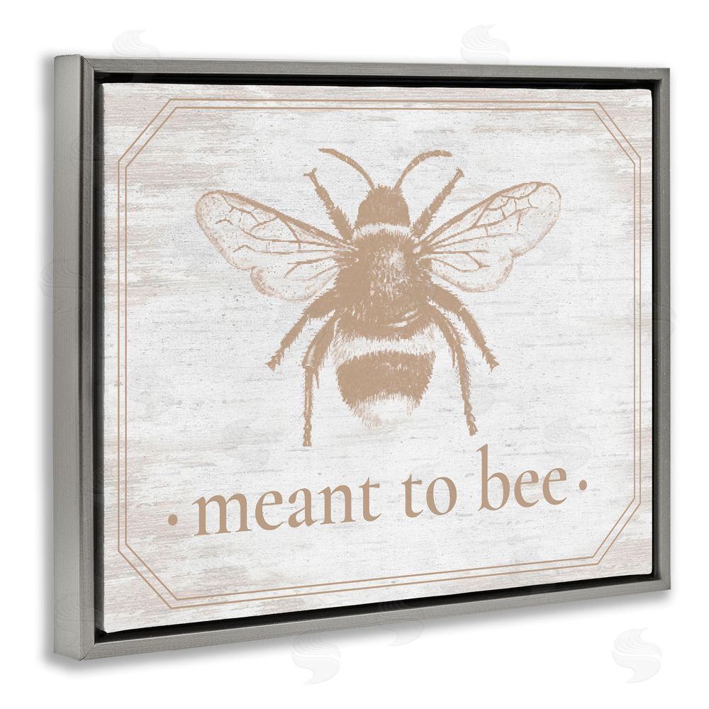 Lettered and Lined Meant To Bee Rustic Border Gray Floating Frame Canvas Wall Art Print