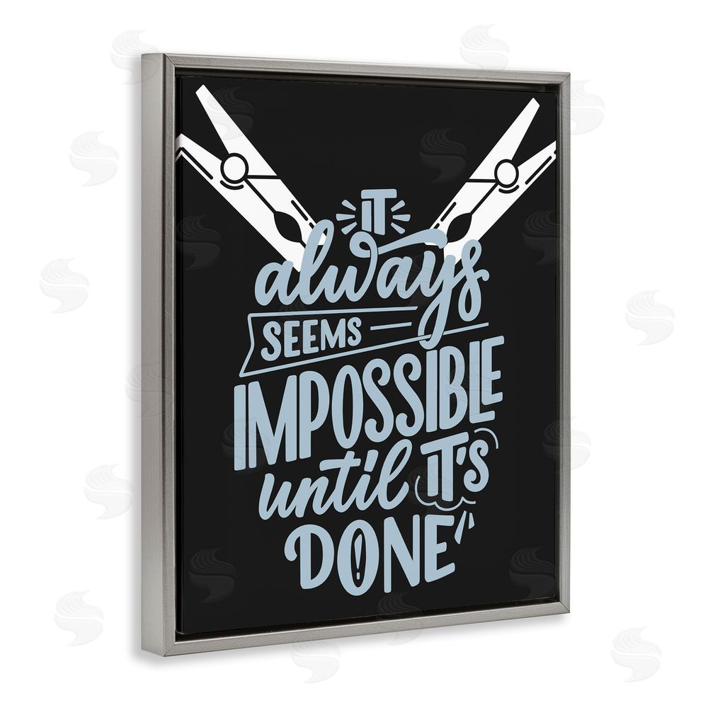 Jesse Keith Impossible Until It's Done Gray Floating Frame Canvas Wall Art Print