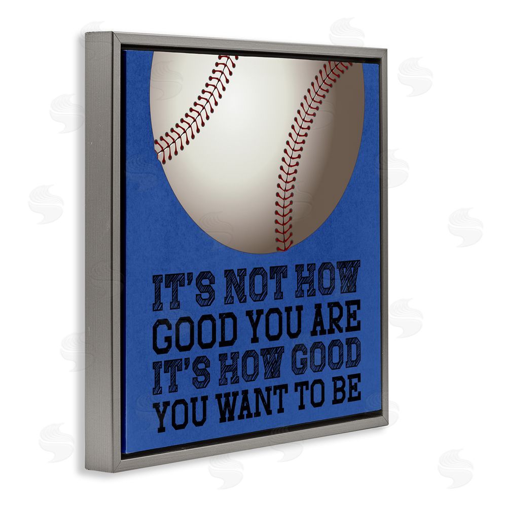 Marcus Prime How Good You Want To Be Gray Floating Frame Canvas Wall Art Print