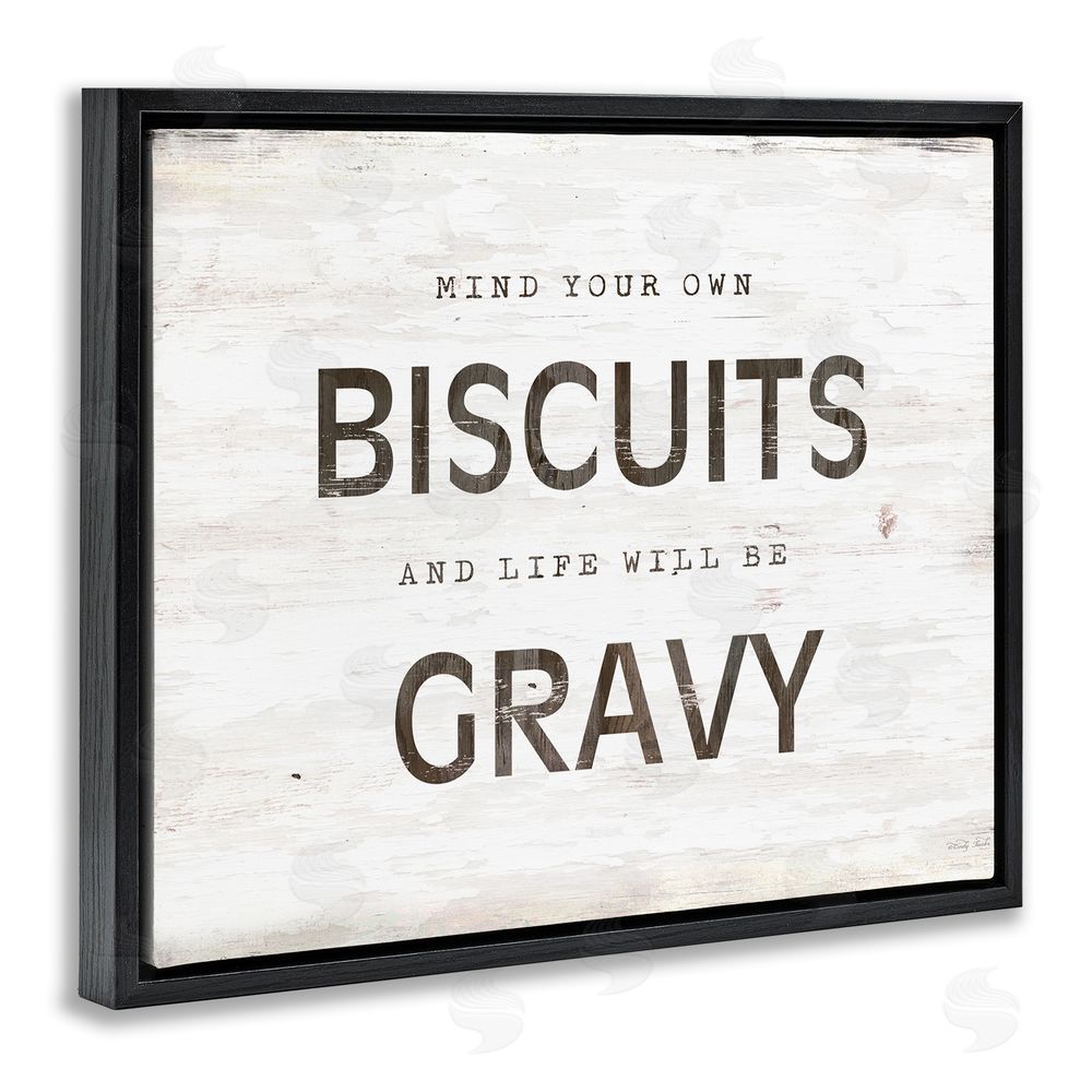 Cindy Jacobs Mind Your Biscuits Life Is Gravy Black Floating Frame Canvas Wall Art Print