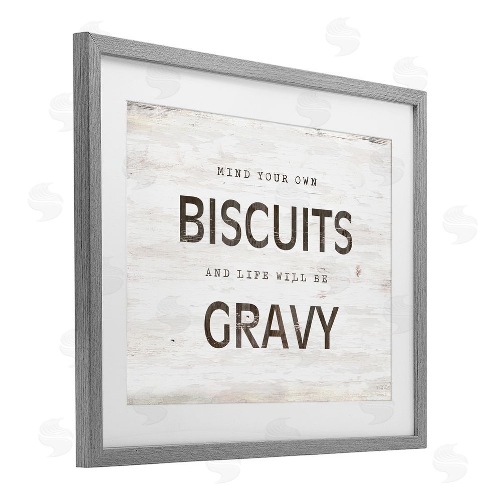Cindy Jacobs Mind Your Biscuits Life Is Gravy Gray Framed Print Under Glass Wall Art