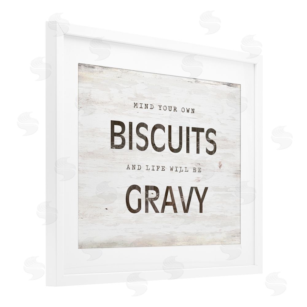 Cindy Jacobs Mind Your Biscuits Life Is Gravy White Framed Print Under Glass Wall Art