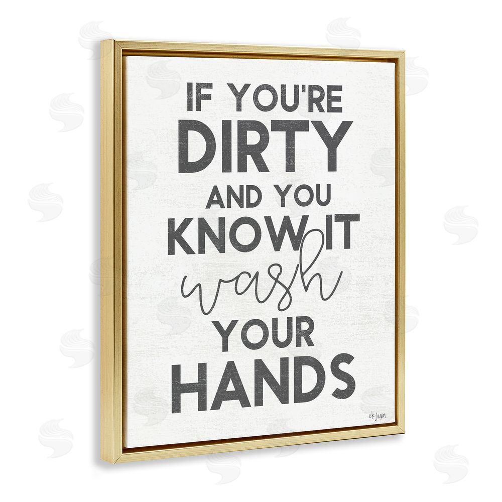 Jaxn Blvd. Dirty & You Know It Reminder Gold Floating Frame Canvas Wall Art Print