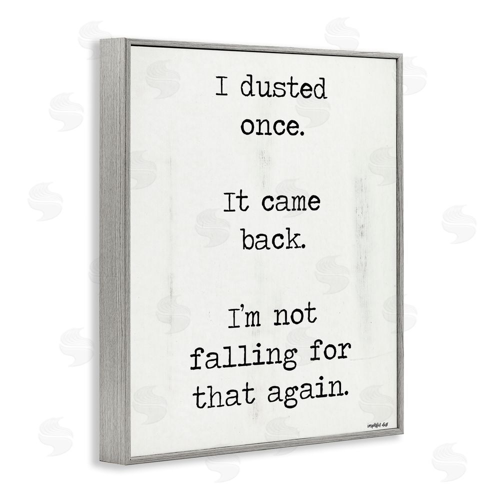 Imperfect Dust Dusted Once It Came Back Gray Framed Giclee Wall Art Print
