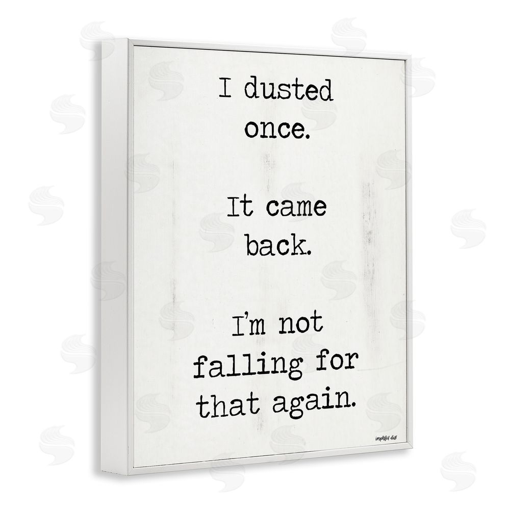 Imperfect Dust Dusted Once It Came Back White Framed Giclee Wall Art Print