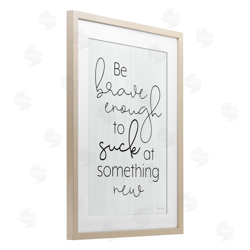 Susan Ball Brave Enough To Suck At Something Birch Framed Print Under Glass Wall Art