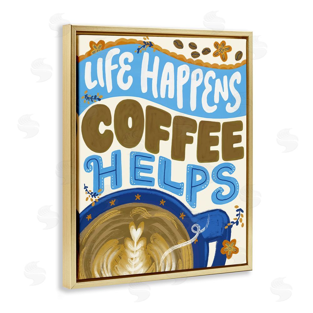 Connie Summers Life Happens Coffee Helps Gold Floating Frame Canvas Wall Art Print