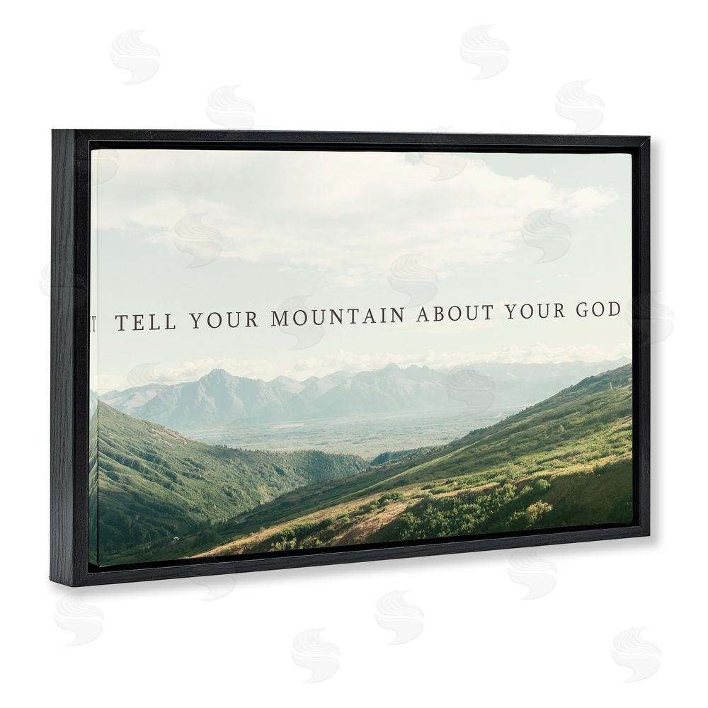 Sundance Graphics Tell Your Mountain About God Black Floating Frame Canvas Wall Art Print