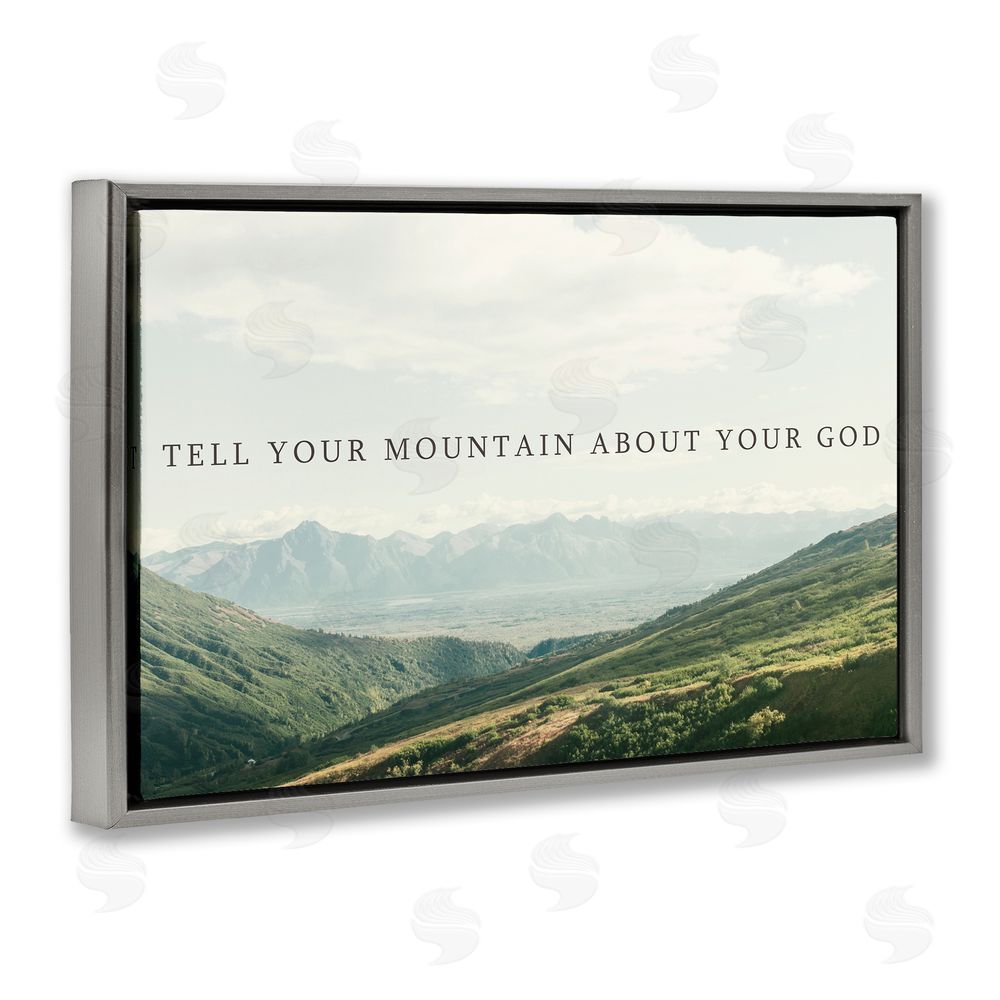 Sundance Graphics Tell Your Mountain About God Gray Floating Frame Canvas Wall Art Print