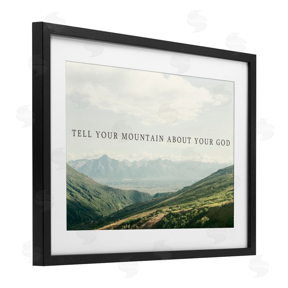 Sundance Graphics Tell Your Mountain About God Black Framed Print Under Glass Wall Art