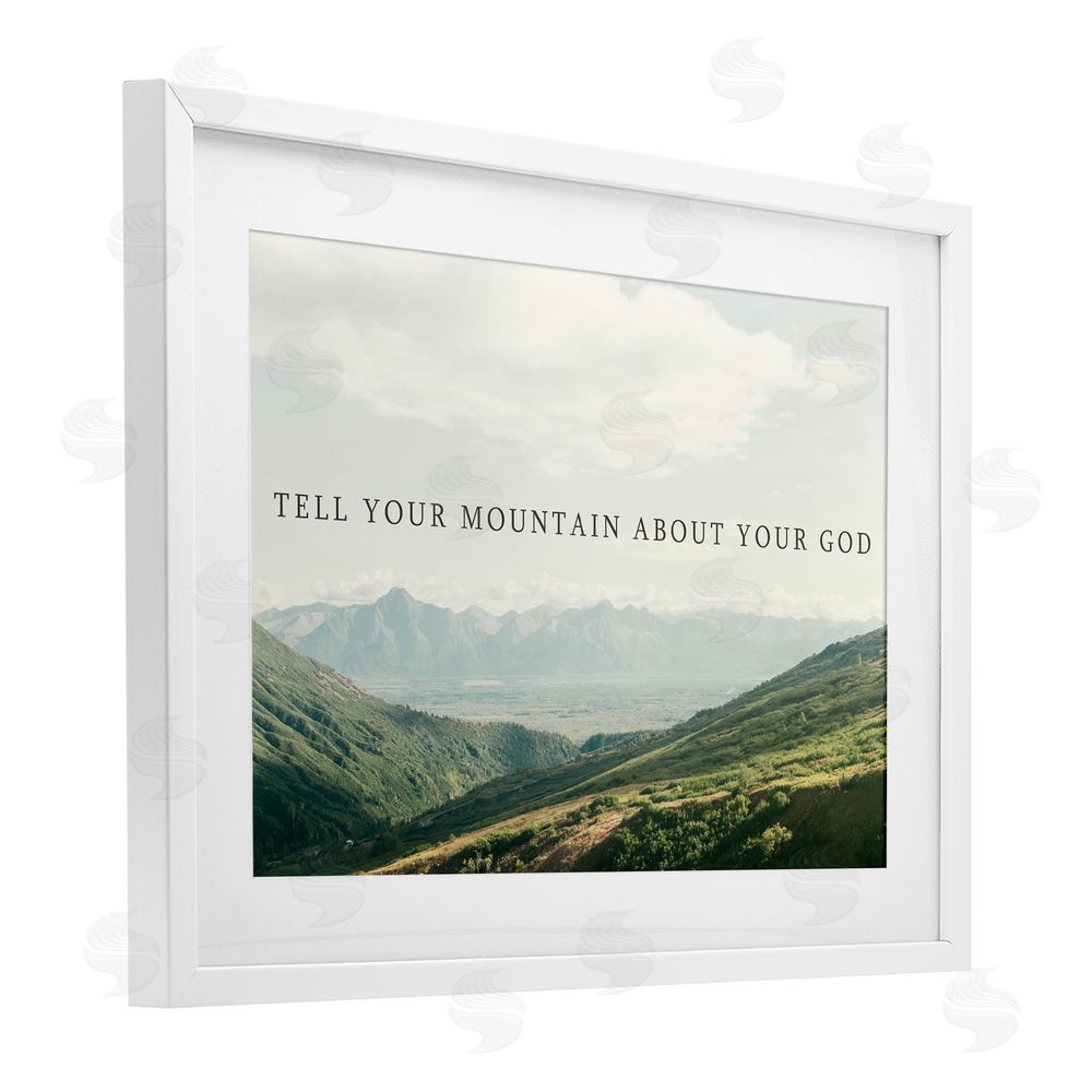 Sundance Graphics Tell Your Mountain About God White Framed Print Under Glass Wall Art