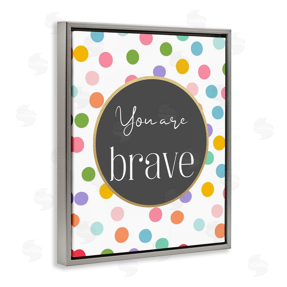 Christine Simpson Art You Are Brave Polka Dots Gray Floating Frame Stretched Canvas Wall Art Print