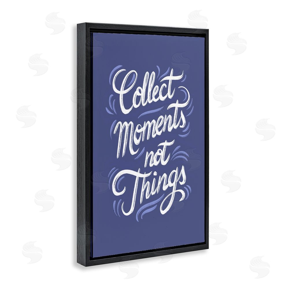 Martina Pavlova Collect Moments Not Things Black Floating Frame Canvas Wall Art Print