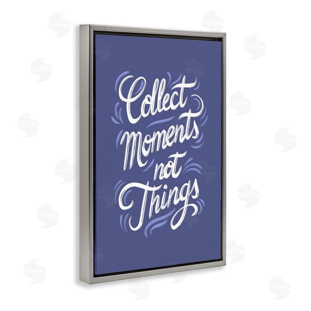 Martina Pavlova Collect Moments Not Things Gray Floating Frame Canvas Wall Art Print