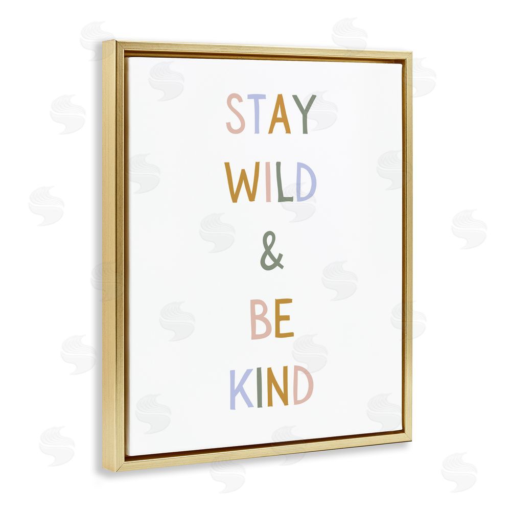 Katie Griggs Stay Wild Be Kind Gold Floating Framed Canvas Wall Art Print