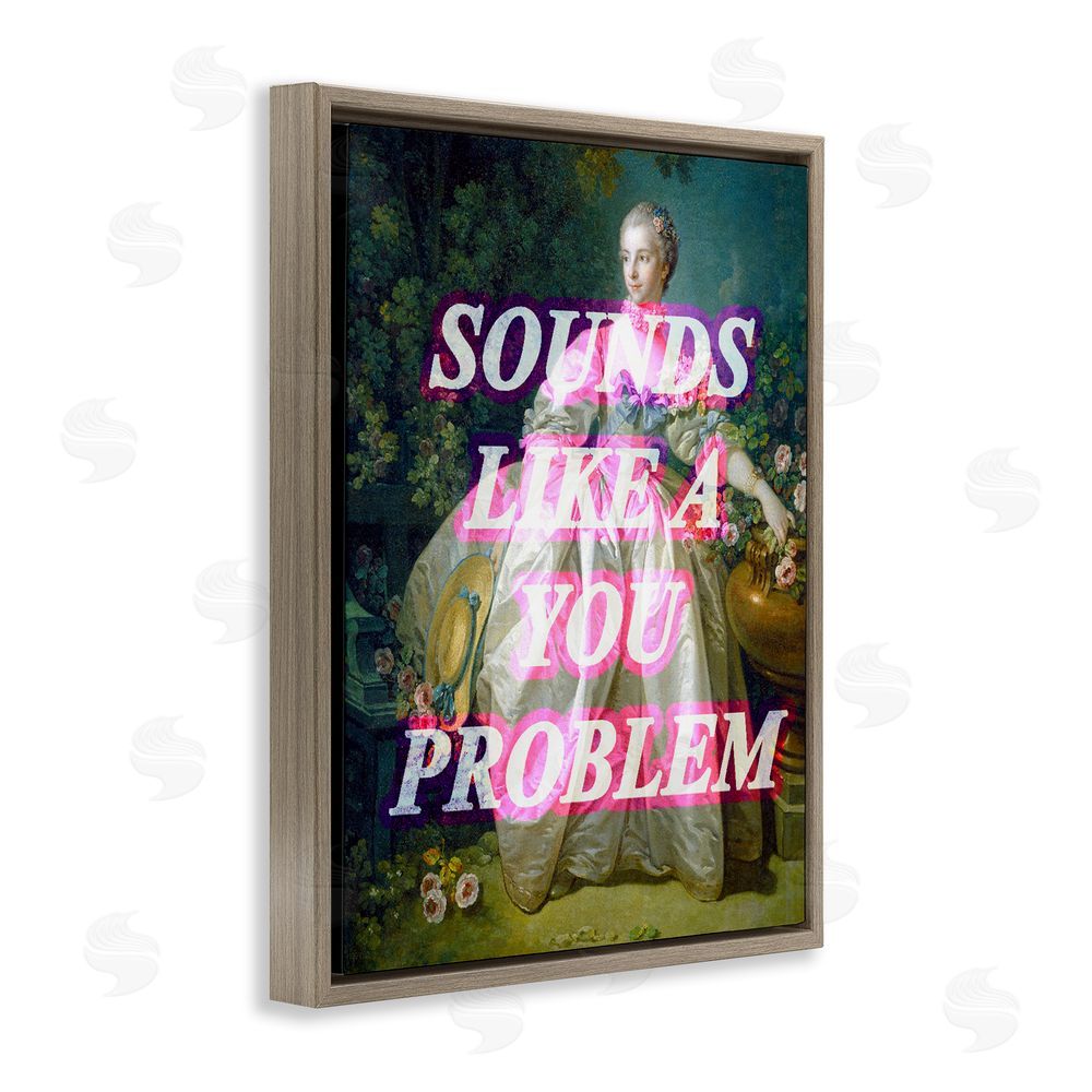 Stupell Studio Sounds Like A You Problem Brown Floating Frame Canvas Wall Art Print