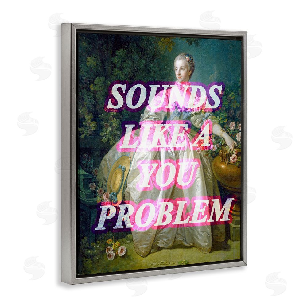 Stupell Studio Sounds Like A You Problem Gray Floating Frame Canvas Wall Art Print
