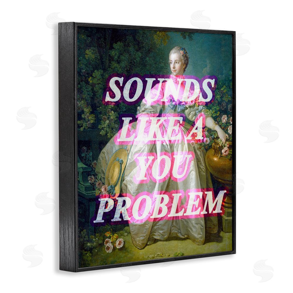 Stupell Studio Sounds Like A You Problem Black Framed Giclee Print Wall Art