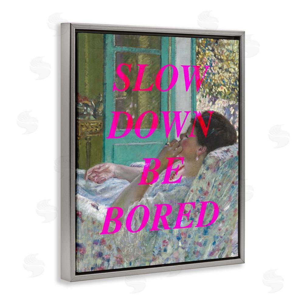Stupell Studio Slow Down Be Bored Classic Gray Floating Frame Canvas Wall Art Print