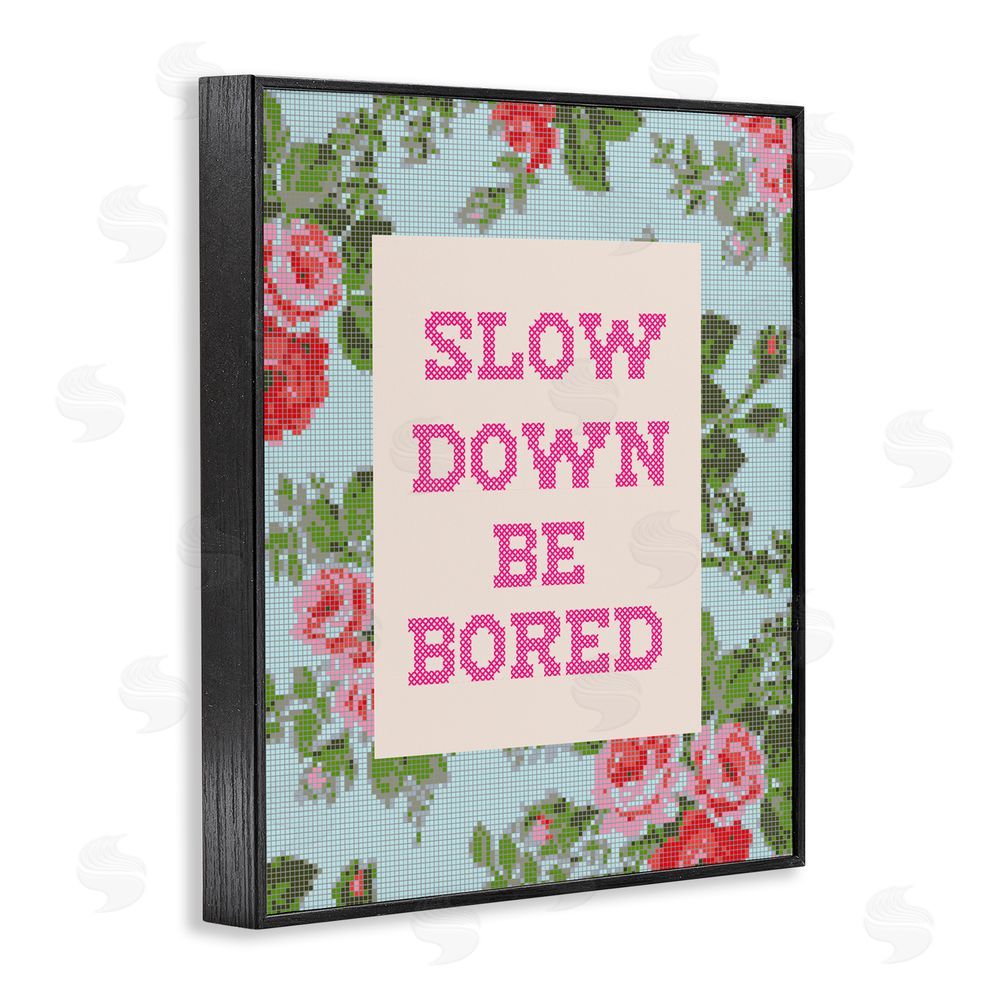 Lil' Rue Slow Down Be Bored Faux Cross Stitch Black Framed Giclee Wall Art Print