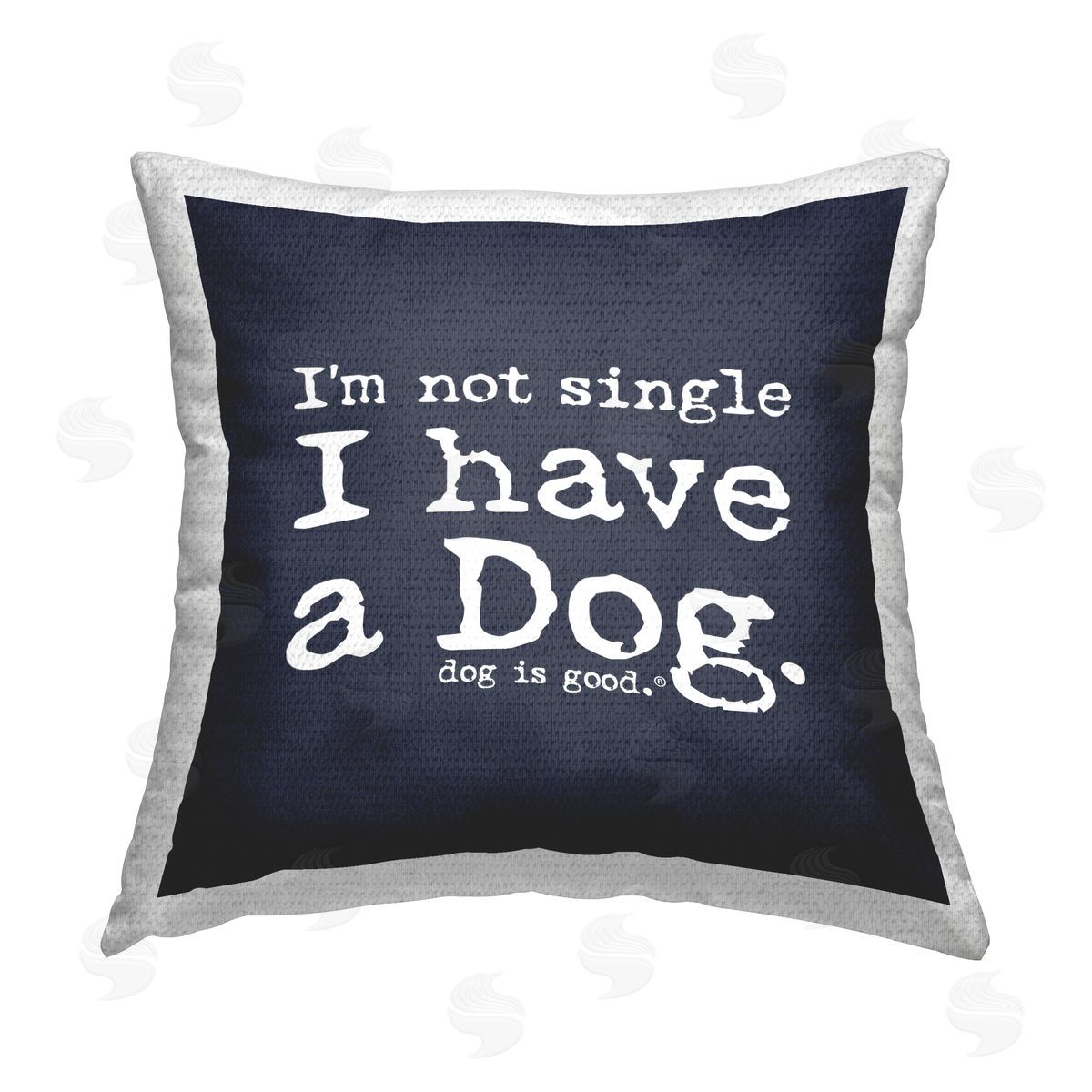 Dog Is Good Not Single Have a Dog Outdoor Quick-Dry Polyester Printed Throw Pillow