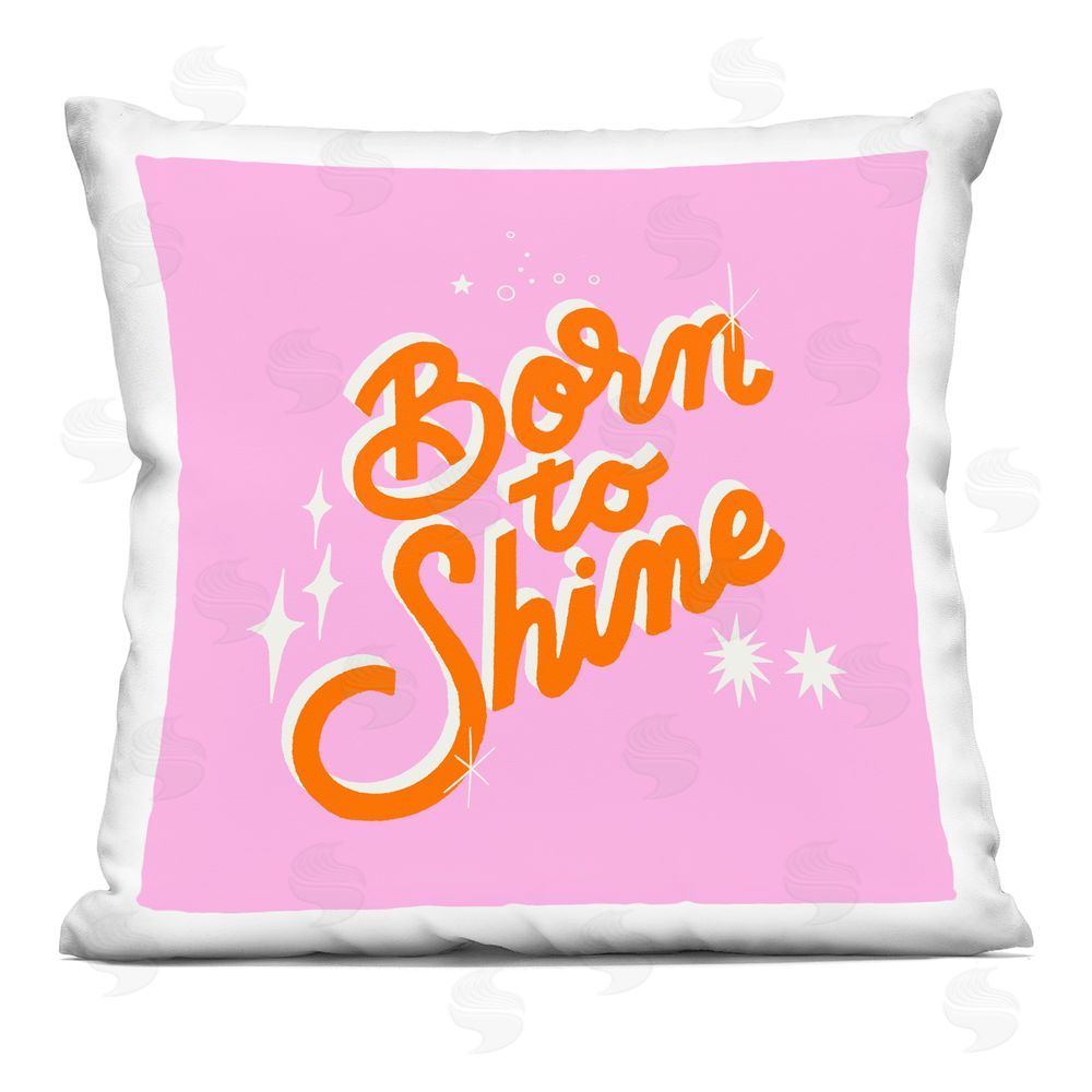 Indira Prieto | IndySign Born To Shine on Pink Indoor Plush Polyester Square Throw Pillow