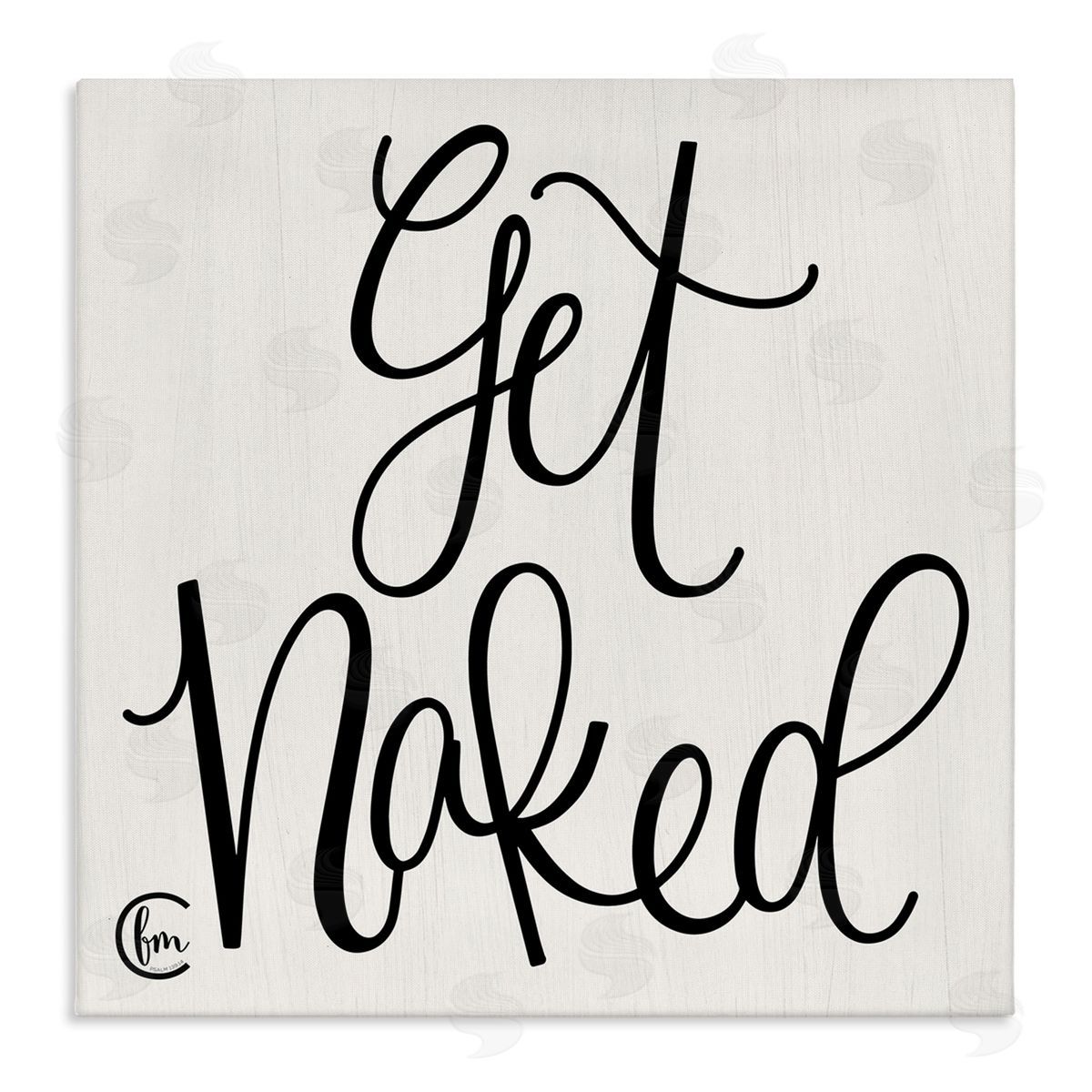Get Naked Curly Script Canvas Wall Art, Home Decor by Penny Lane Publishing